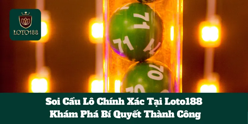 Soi Cầu Lô Chính Xác Tại Loto188: Khám Phá Bí Quyết Thành Công