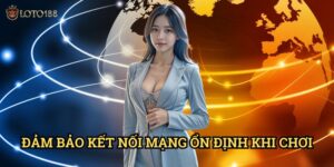 Đảm bảo kết nối mạng ổn định khi chơi Loto188: Yếu Tố Quyết Định Thắng Thua