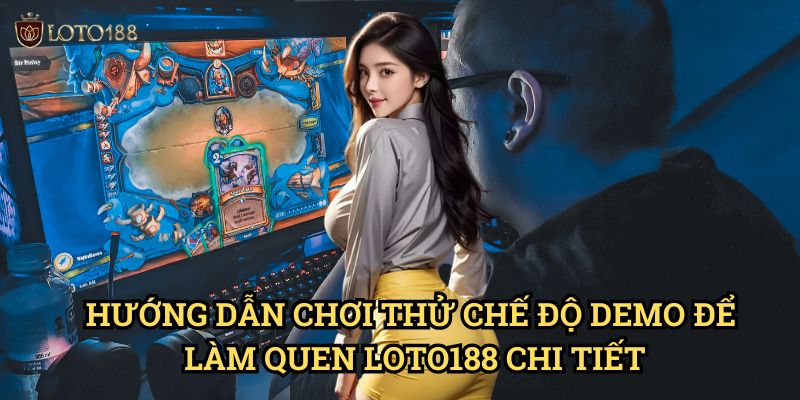 Chơi thử chế độ demo để làm quen Loto188: Khởi Đầu An Toàn Cho Người Mới 3 Hướng Dẫn Chơi thử chế độ demo để làm quen Loto188 Chi Tiết
