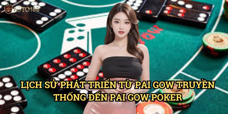 Pai Gow Poker Loto188: Khám Phá Sự Kết Hợp Độc Đáo Giữa Đông Và Tây 2 Lịch Sử Phát Triển Từ Pai Gow Truyền Thống Đến Pai Gow Poker