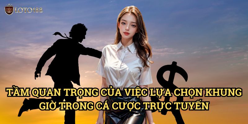Ưu tiên khung giờ 1 phút 2 phút khi chơi Loto188: Bí Quyết Tối Ưu Cơ Hội Chiến Thắng 2 Tầm Quan Trọng Của Việc Lựa Chọn Khung Giờ Trong Cá Cược Trực Tuyến