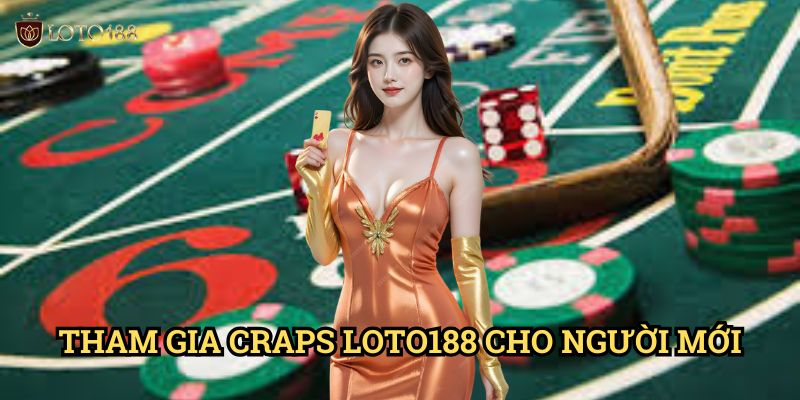 Craps Loto188: Hướng Dẫn Toàn Diện Về Trò Chơi Xúc Xắc Phương Tây 3 Tham Gia Craps Loto188 Cho Người Mới