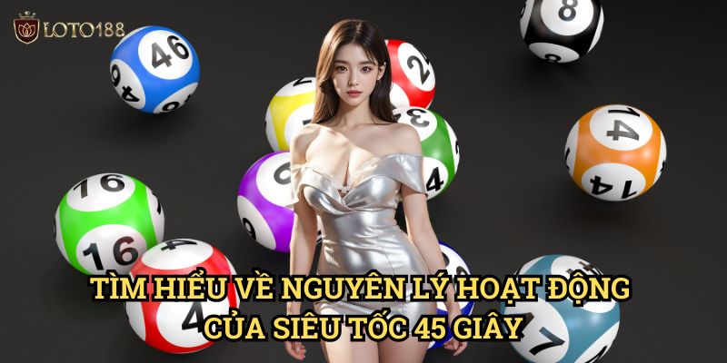 Siêu tốc 45 giây Loto188: Bí Quyết Chinh Phục Hình Thức Đặt Cược Hấp Dẫn 2 Tìm Hiểu Về Nguyên Lý Hoạt Động Của Siêu Tốc 45 Giây