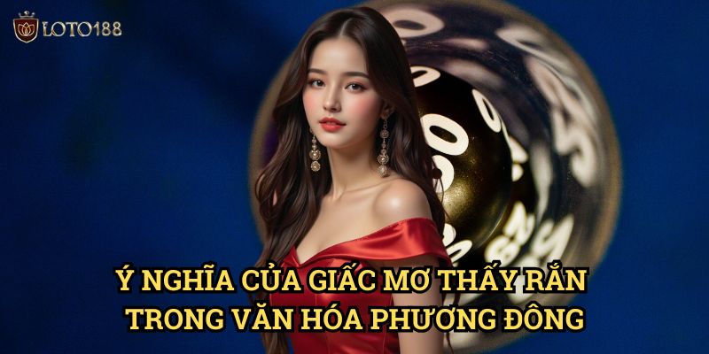 Nằm mơ thấy rắn đánh con gì Loto188: Giải Mã Con Số May Mắn Từ Giấc Mơ 2 Ý Nghĩa Của Giấc Mơ Thấy Rắn Trong Văn Hóa Phương Đông