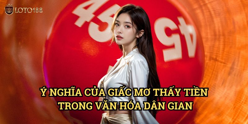 Mơ thấy tiền là số mấy Loto188: Khám Phá Bộ Số Đổi Đời Từ Giấc Mơ 2 Ý Nghĩa Của Giấc Mơ Thấy Tiền Trong Văn Hóa Dân Gian