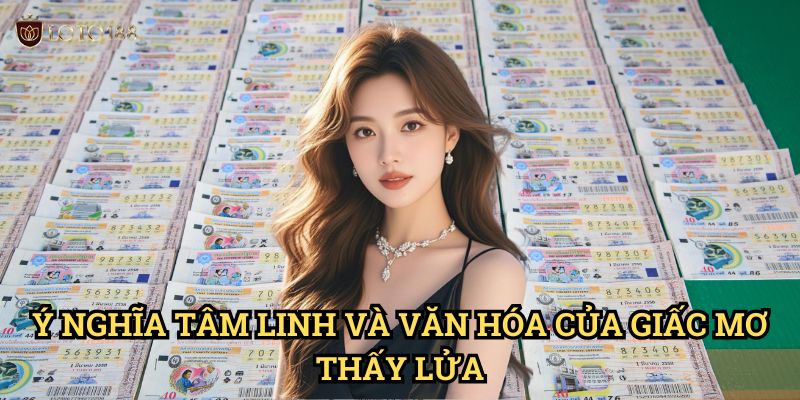 Mơ thấy lửa đánh con gì Loto188: Khám Phá Bộ Số May Mắn Từ Giấc Mơ Hỏa Hoạn 2 Ý Nghĩa Tâm Linh Và Văn Hóa Của Giấc Mơ Thấy Lửa